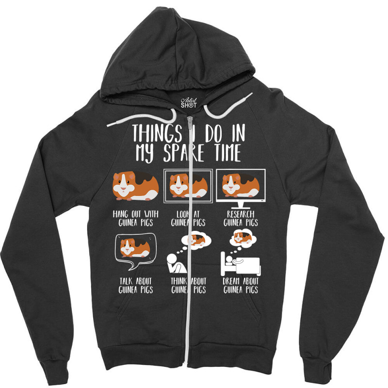 Things I Do In My Spare Time Guinea Pig Funny Guin Zipper Hoodie | Artistshot