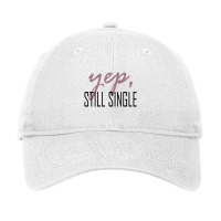 Yep,still Single Adjustable Cap | Artistshot