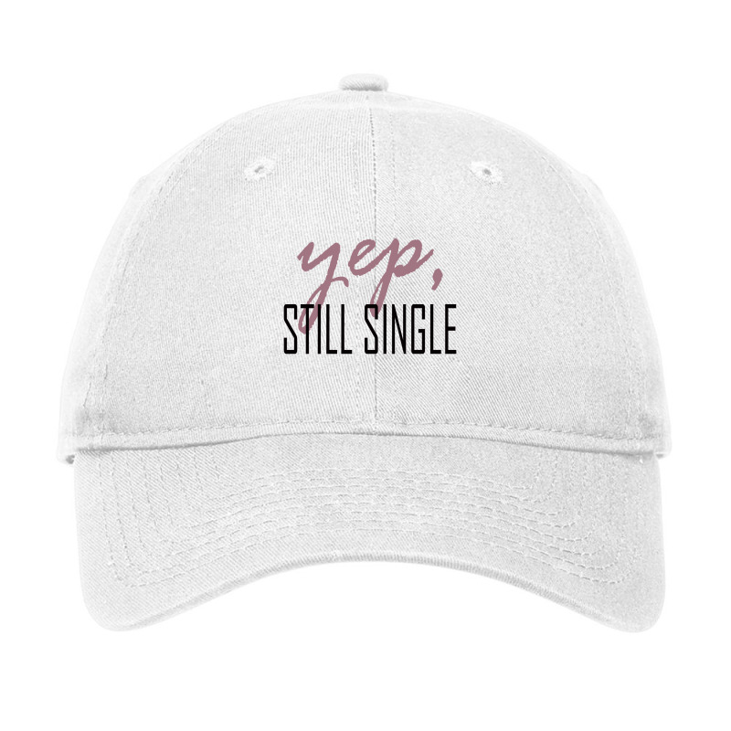 Yep,still Single Adjustable Cap | Artistshot