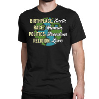 Birthplace Earth Race Human Politics Freedom Religion Love Equality Al Classic T-shirt | Artistshot