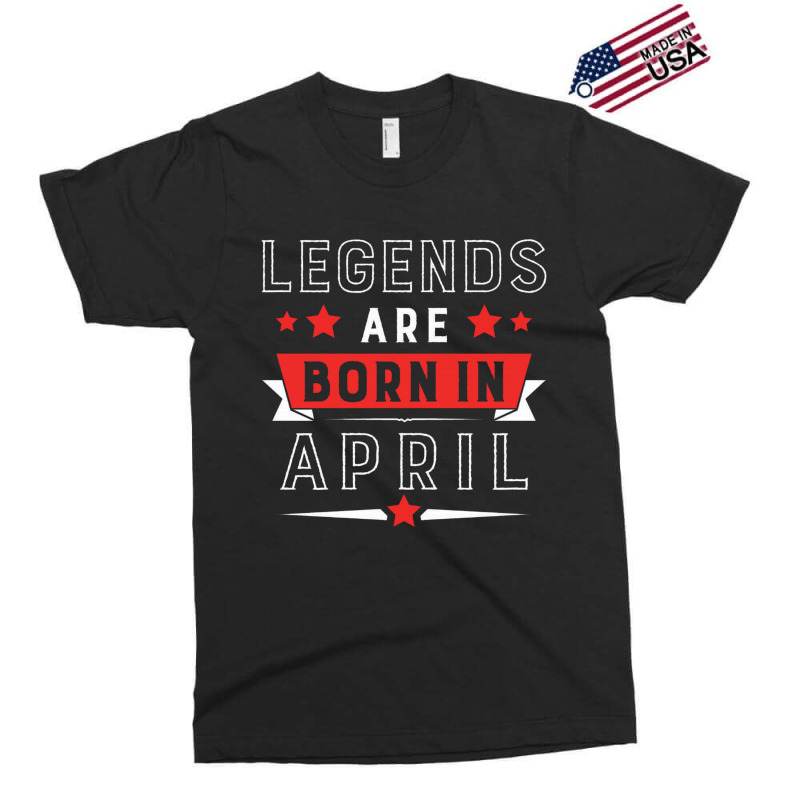 Legends Are Born In April Exclusive T-shirt | Artistshot