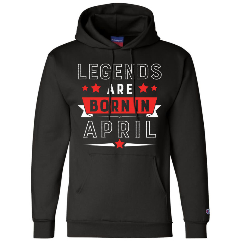 Legends Are Born In April Champion Hoodie | Artistshot