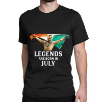 Legends Are Born In July   Conor Mcgregor Classic T-shirt | Artistshot