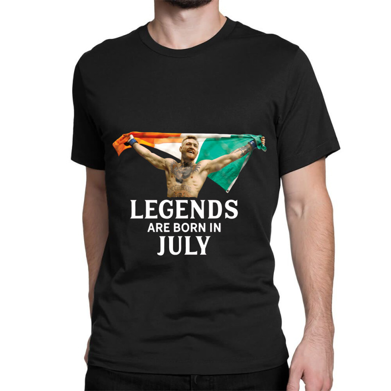 Legends Are Born In July   Conor Mcgregor Classic T-shirt | Artistshot