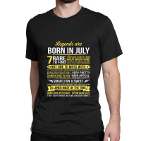 Legends Are Born In July Classic T-shirt | Artistshot