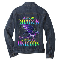 Sorry My Dragon Ate Your Unicorn Funny Ladies Denim Jacket | Artistshot