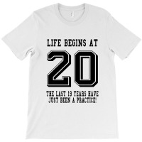 Life Begins At 20... 20th Birthday T-shirt | Artistshot