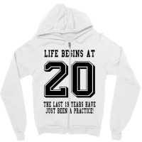 Life Begins At 20... 20th Birthday Zipper Hoodie | Artistshot