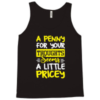 Humor Saying Penny For Your Thoughts Tank Top | Artistshot