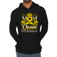 Happy Mother's Day You Are The Queen With Sun Flow Lightweight Hoodie | Artistshot