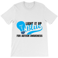 Light It Up Blue For Auti Awareness T-shirt | Artistshot