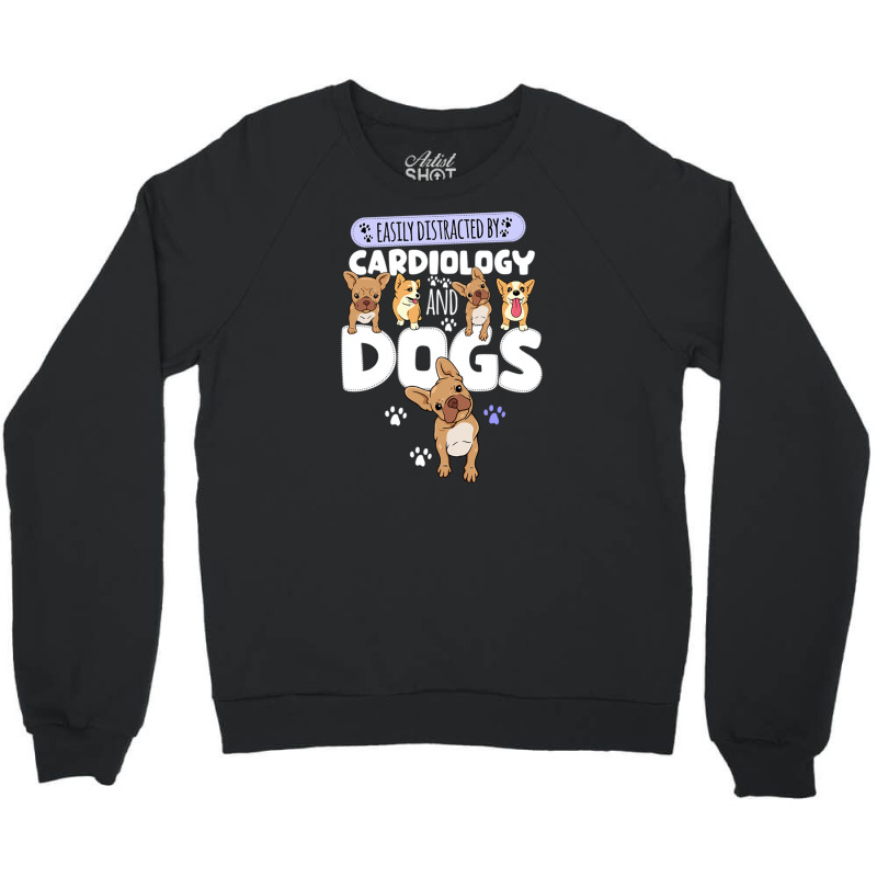 Easily Distracted By Cardiology And Dogs Crewneck Sweatshirt by DonoArt | Artistshot