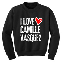 I Love Camille Vasquez Youth Sweatshirt | Artistshot