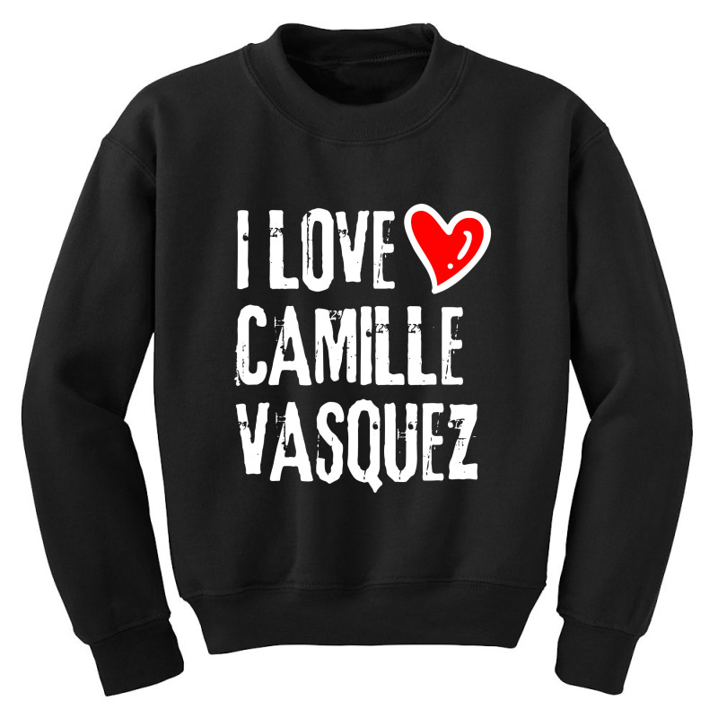 I Love Camille Vasquez Youth Sweatshirt | Artistshot