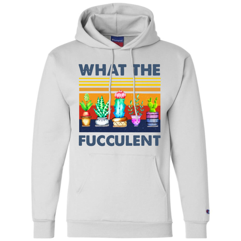 What The Fucculent Champion Hoodie | Artistshot