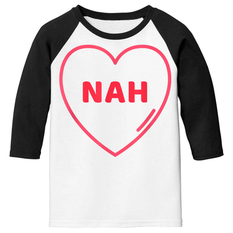 Nah Heart No Love Single Dating Scene Funny Relati Youth 3/4 Sleeve by ribewevihae | Artistshot