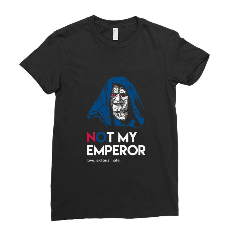 Not My Emperor Ladies Fitted T-Shirt by porkudus | Artistshot