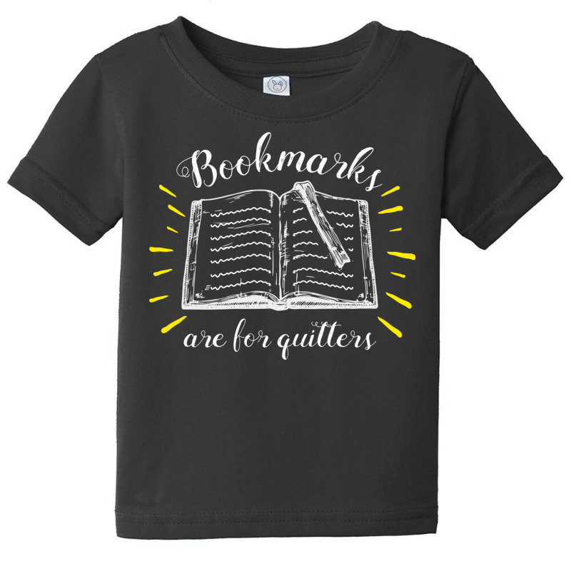 Bookmarks Are For Quitters Funny Quotes Book Reader Lover Gift Baby Tee by SamsulArt | Artistshot