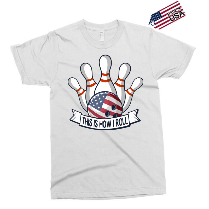 Bowling Strike Funny Quote This Is How I Roll American Flag Team Bowle Exclusive T-shirt by SamsulArt | Artistshot