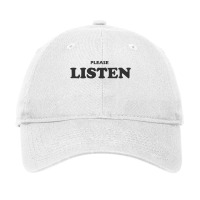 Please Listen  T Shirt Adjustable Cap | Artistshot