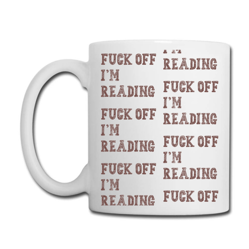 Fuck Off I'm Reading T Shirt Coffee Mug | Artistshot