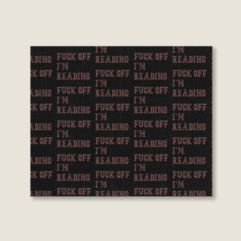 Fuck Off I'm Reading T Shirt Landscape Canvas Print | Artistshot