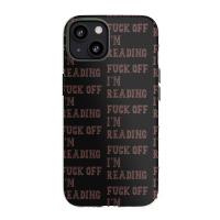 Fuck Off I'm Reading T Shirt Iphone 13 Case | Artistshot