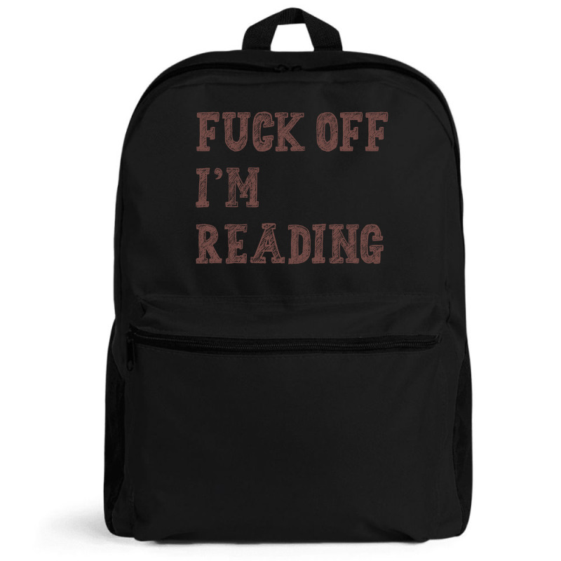 Fuck Off I'm Reading T Shirt Backpack | Artistshot