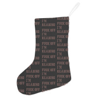 Fuck Off I'm Reading T Shirt Holiday Stocking | Artistshot