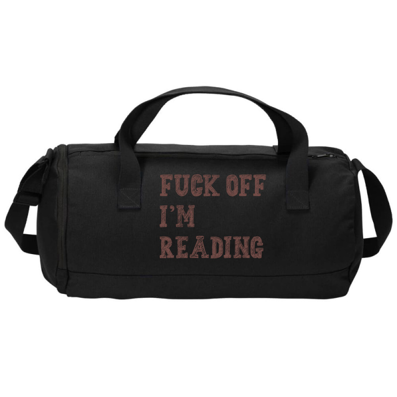 Fuck Off I'm Reading T Shirt Duffel Bag | Artistshot