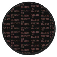 Fuck Off I'm Reading T Shirt Round Patch | Artistshot