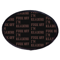 Fuck Off I'm Reading T Shirt Oval Patch | Artistshot