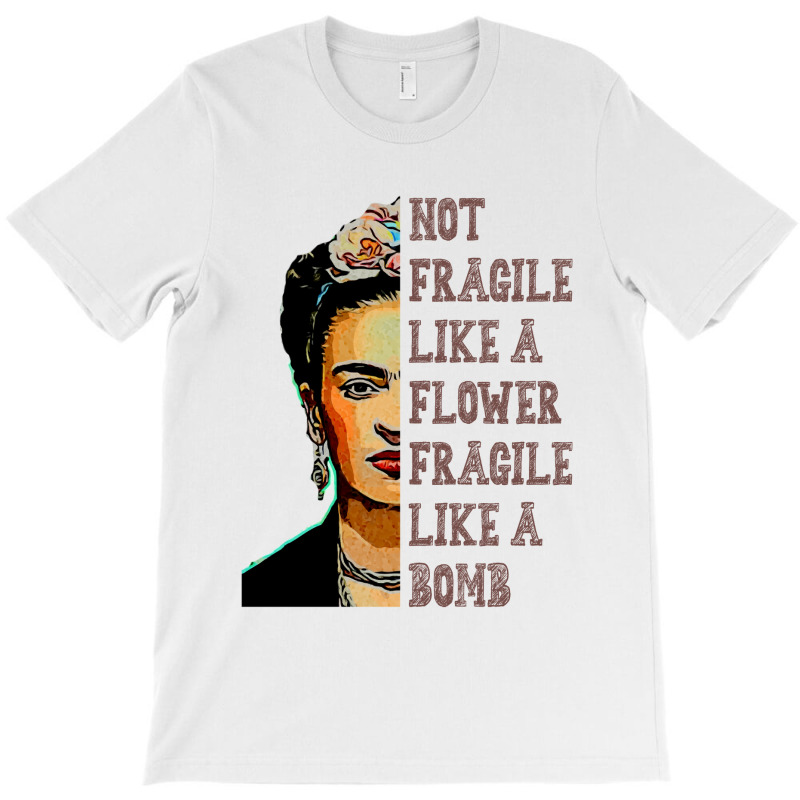 Frida Kahlo   Not Fragile Like A Flower Classic T T-shirt | Artistshot