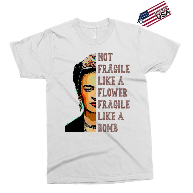 Frida Kahlo   Not Fragile Like A Flower Classic T Exclusive T-shirt | Artistshot