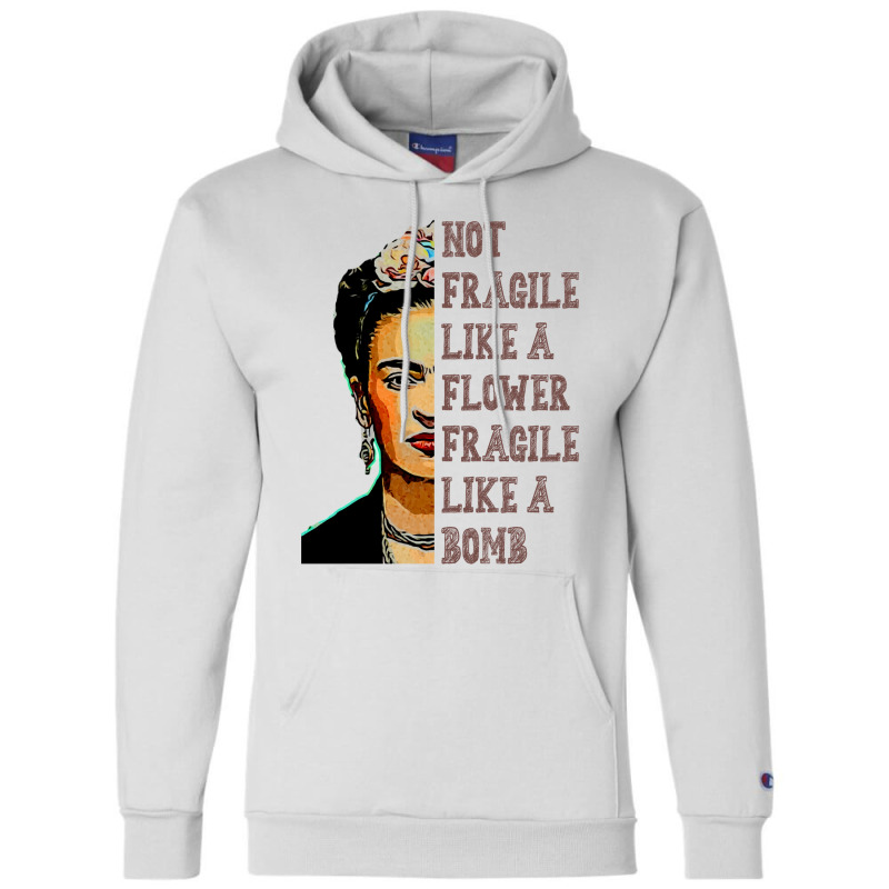 Frida Kahlo   Not Fragile Like A Flower Classic T Champion Hoodie | Artistshot