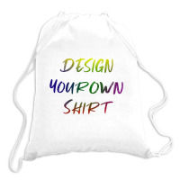 Design Your Own Shirt   Unesix  T Shirt Drawstring Bags | Artistshot