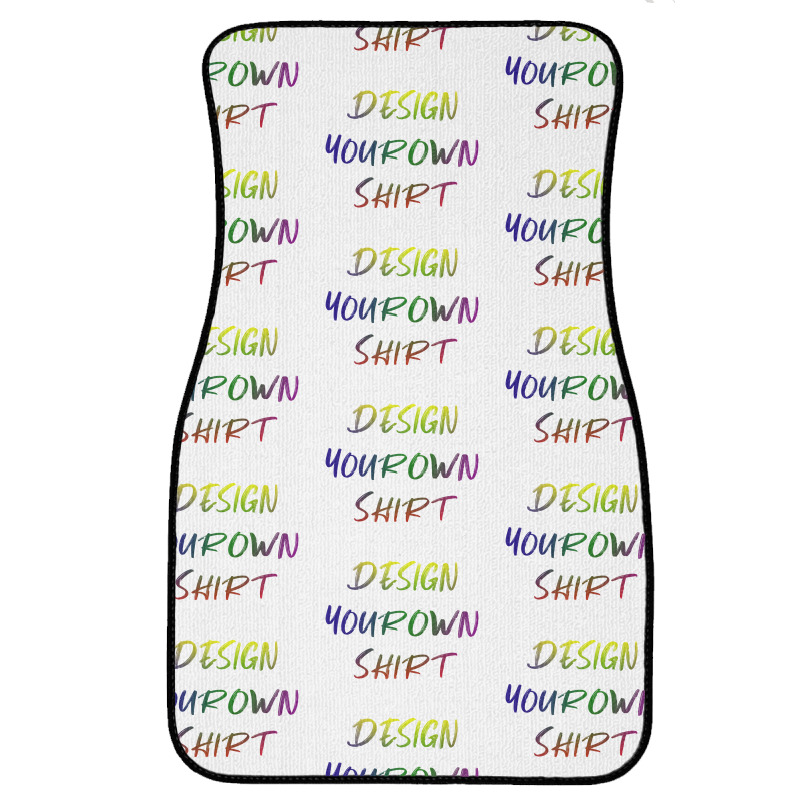 Design Your Own Shirt   Unesix  T Shirt Front Car Mat | Artistshot