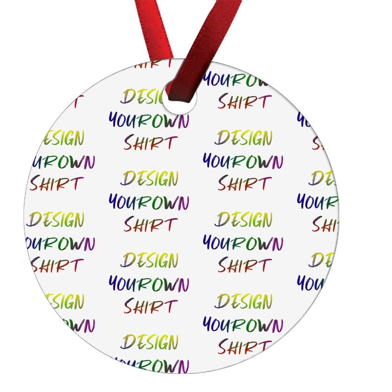 Design Your Own Shirt   Unesix  T Shirt Ornament | Artistshot