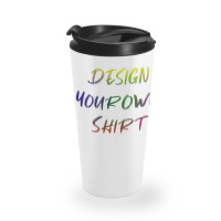 Design Your Own Shirt   Unesix  T Shirt Travel Mug | Artistshot