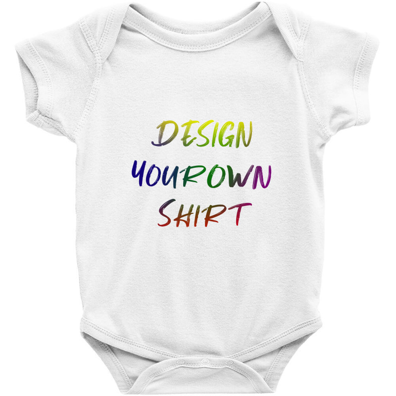 Design Your Own Shirt   Unesix  T Shirt Baby Bodysuit | Artistshot