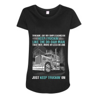 Truckin Got My Chips Cashed In Keep Truckin Like Maternity Scoop Neck T-shirt | Artistshot