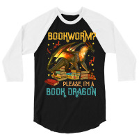 Dragon Book Shirt - Bookworm Please I'm A Book Dra 3/4 Sleeve Shirt | Artistshot