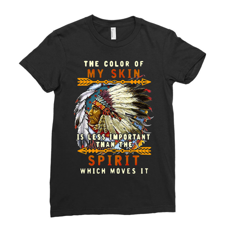 The Color Of My Skin Is Less Important Than Spirit Ladies Fitted T-shirt | Artistshot