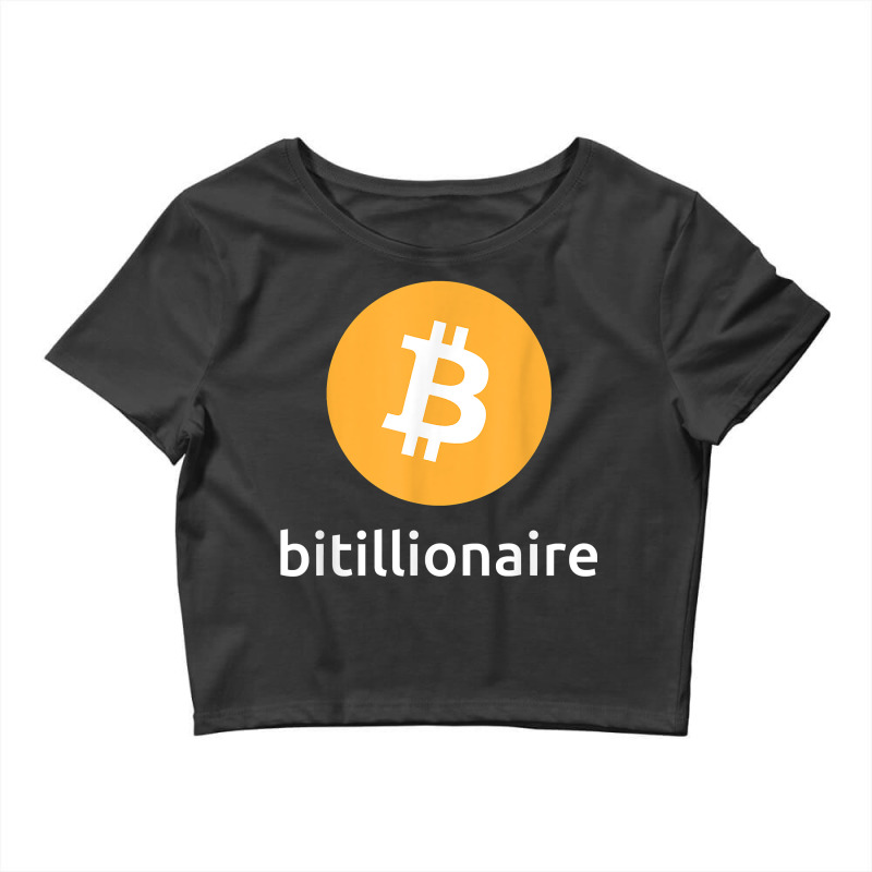 Bitcoin Millionaire Bitillionaire Cryptocurrency T Crop Top by fiddolamuf | Artistshot