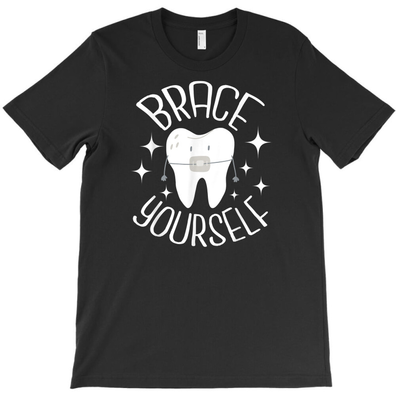 Brace Yourself   Dental Orthodontist Orthodontic H T-shirt | Artistshot