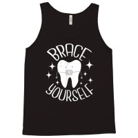 Brace Yourself   Dental Orthodontist Orthodontic H Tank Top | Artistshot