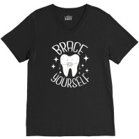 Brace Yourself   Dental Orthodontist Orthodontic H V-neck Tee | Artistshot