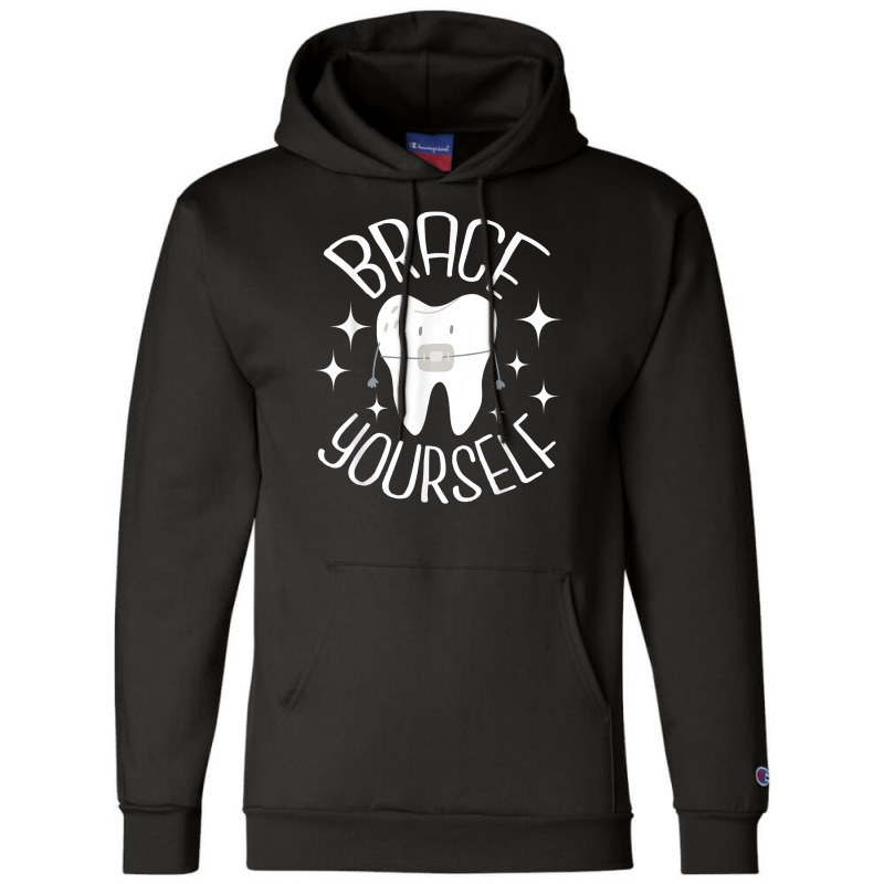 Brace Yourself   Dental Orthodontist Orthodontic H Champion Hoodie | Artistshot