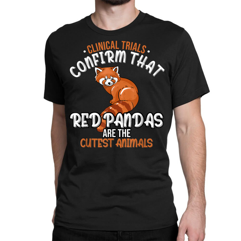 Clinical Trials Confirm That Red Pandas Are The Cu Classic T-shirt | Artistshot