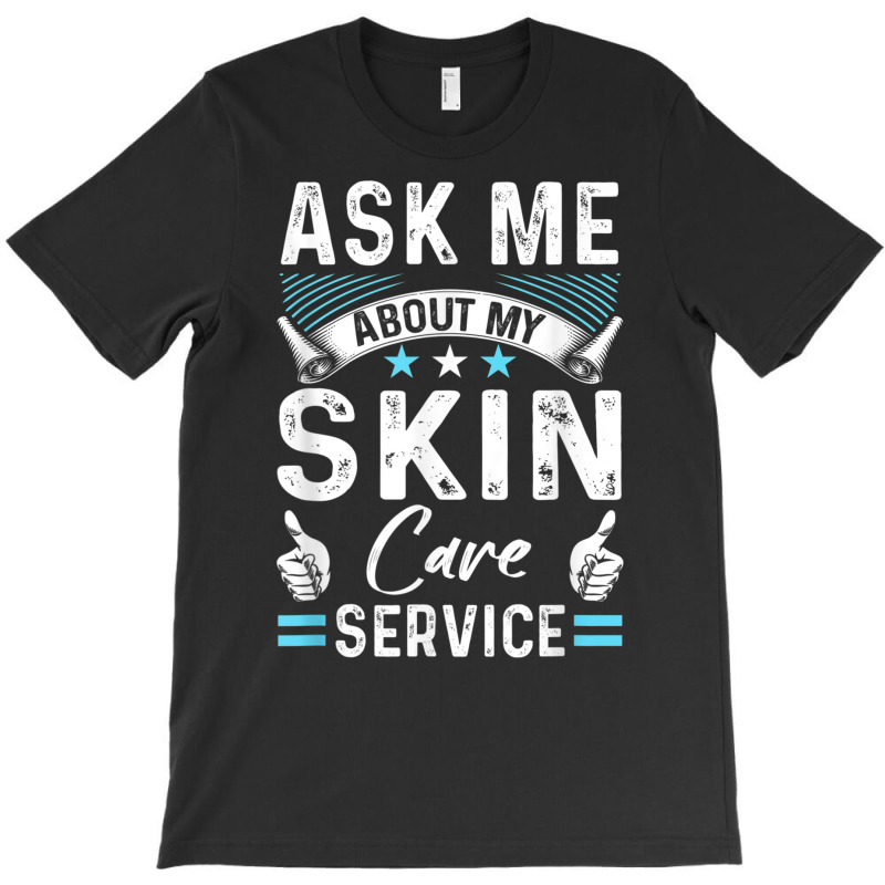 Skin Care Side Hustle Self Employed Beauty Busines T-shirt | Artistshot